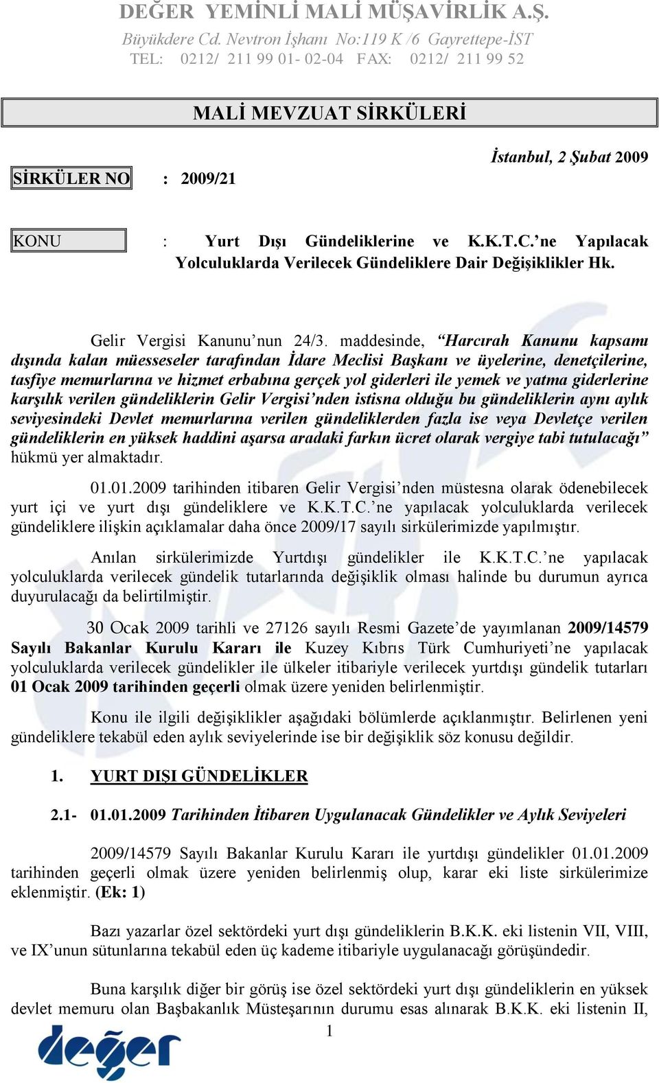 ne Yapılacak Yolculuklarda Verilecek Gündeliklere Dair Değişiklikler Hk. Gelir Vergisi Kanunu nun 24/3.