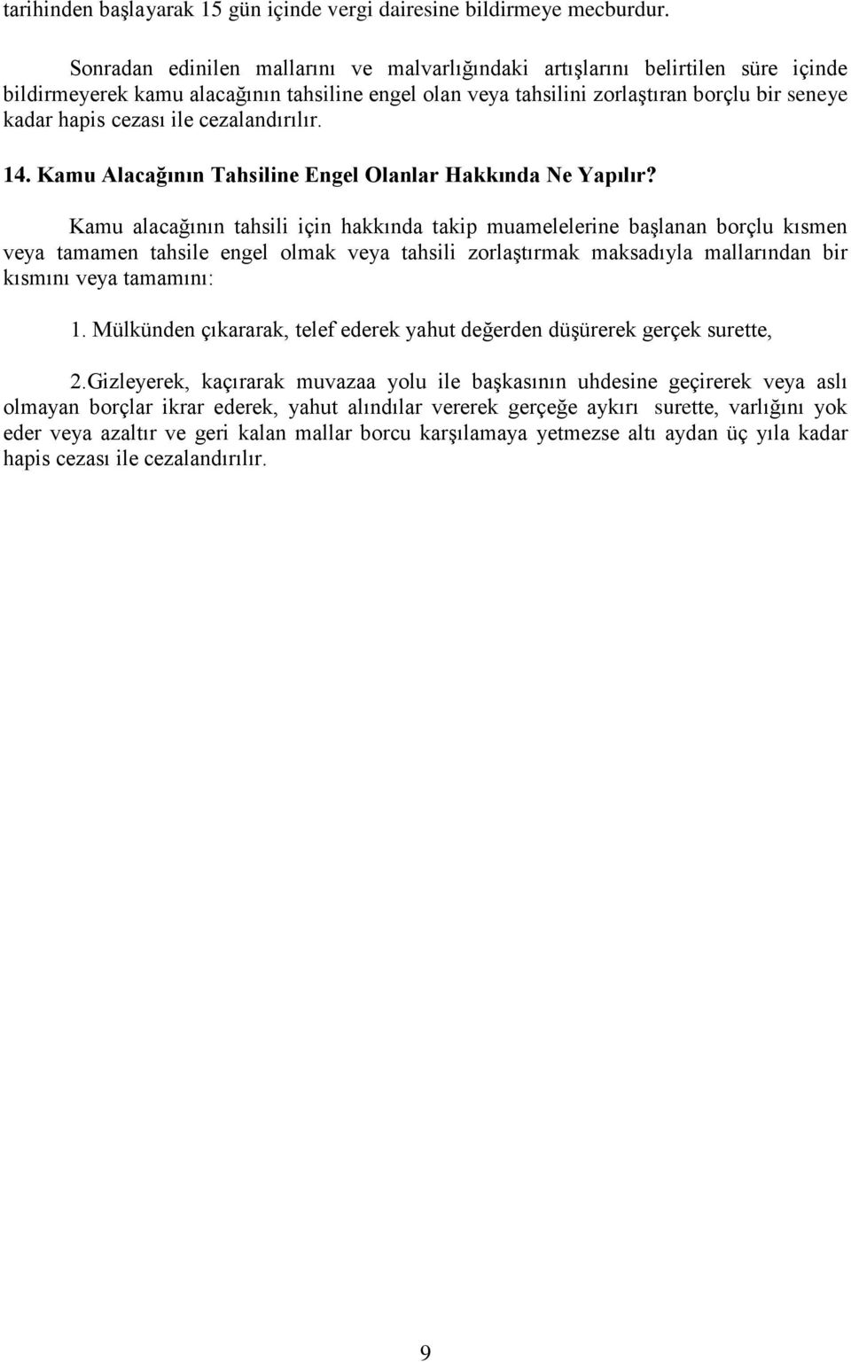 ile cezalandırılır. 14. Kamu Alacağının Tahsiline Engel Olanlar Hakkında Ne Yapılır?