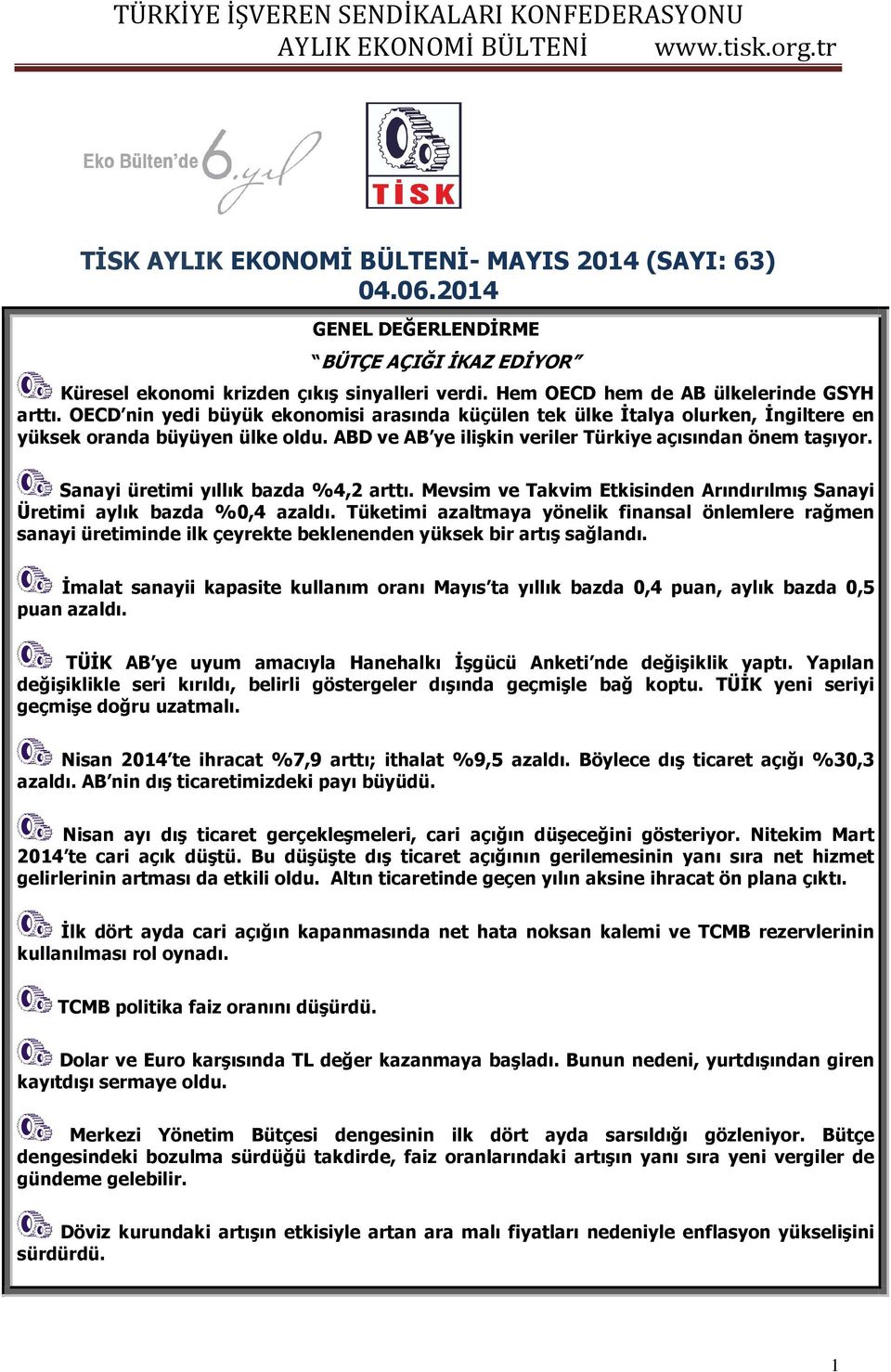 Sanayi üretimi yıllık bazda %4,2 arttı. Mevsim ve Takvim Etkisinden Arındırılmış Sanayi Üretimi aylık bazda %0,4 azaldı.