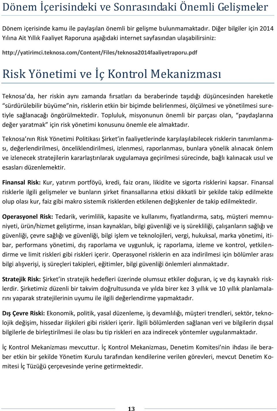 pdf Risk Yönetimi ve İç Kontrol Mekanizması Teknosa da, her riskin aynı zamanda fırsatları da beraberinde taşıdığı düşüncesinden hareketle sürdürülebilir büyüme nin, risklerin etkin bir biçimde