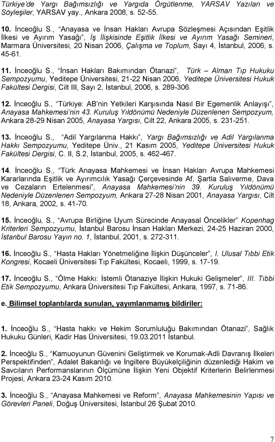 Toplum, Sayı 4, İstanbul, 2006, s. 45-61. 11. İnceoğlu S.