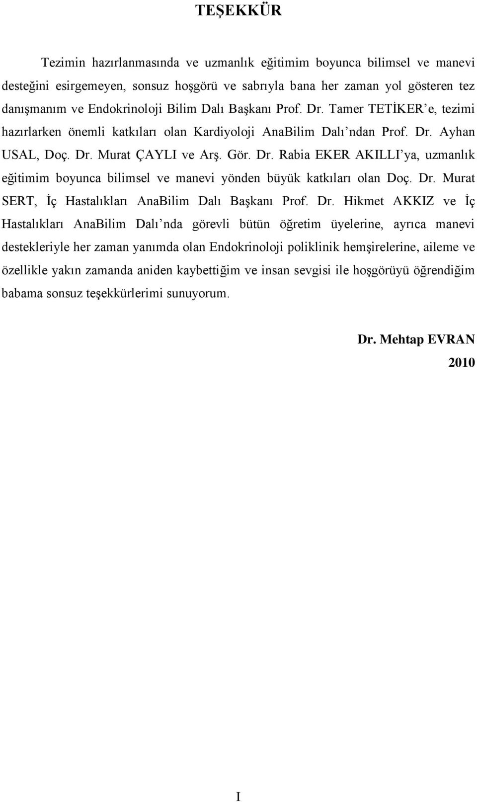 Dr. Murat SERT, İç Hastalıkları AnaBilim Dalı Başkanı Prof. Dr.
