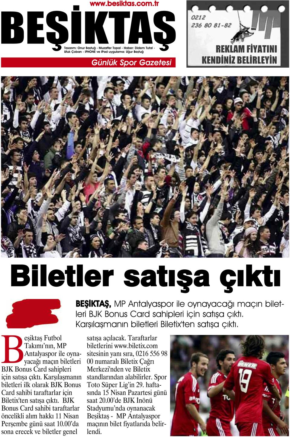 00 da sona erecek ve biletler genel, MP Antalyaspor ile oynayacağı maçın biletleri BJK Bonus Card sahipleri için satışa çıktı. Karşılaşmanın biletleri Biletix'ten satışa çıktı. satışa açılacak.