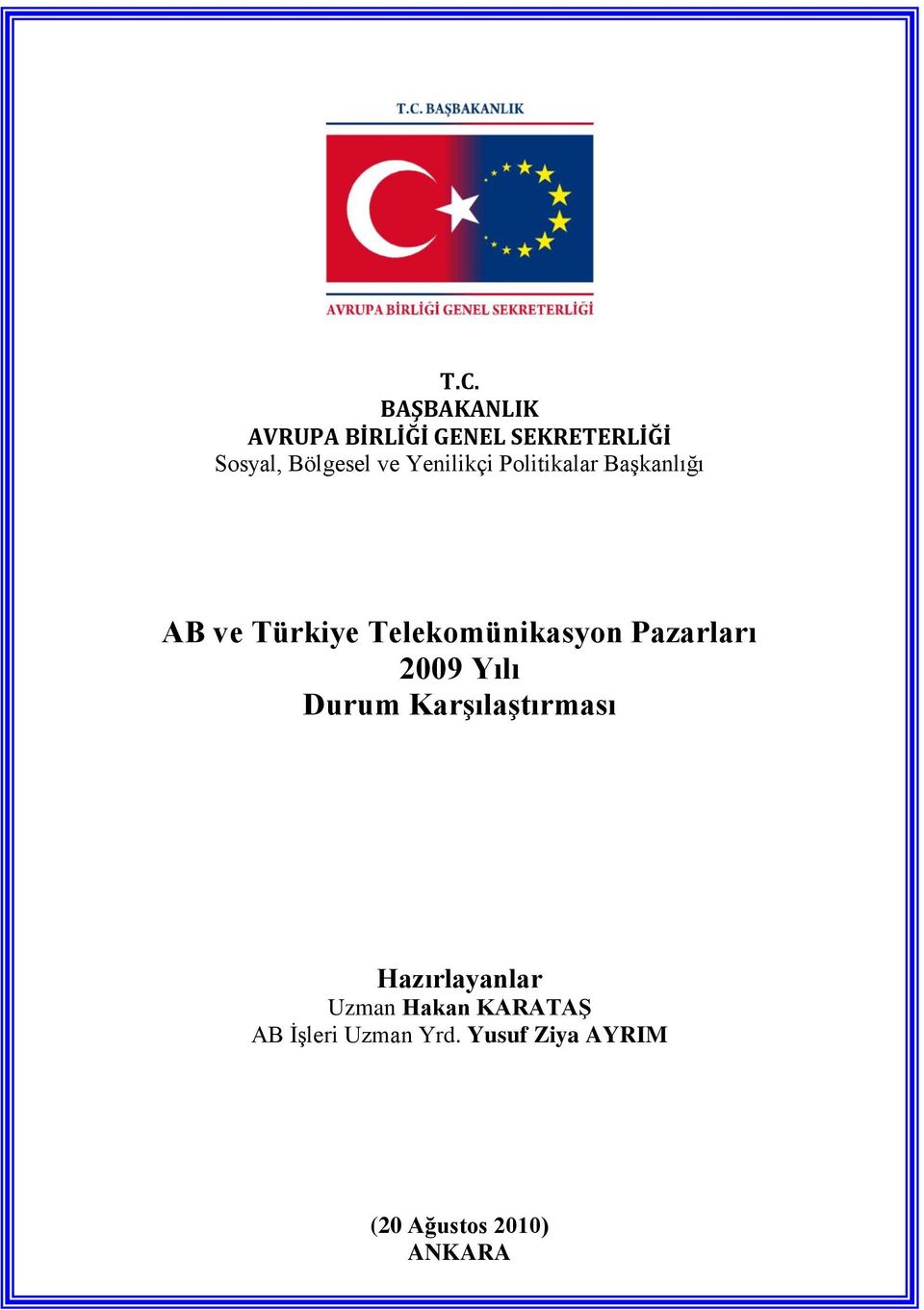 Pazarları 2009 Yılı Durum Karşılaştırması Hazırlayanlar Uzman Hakan