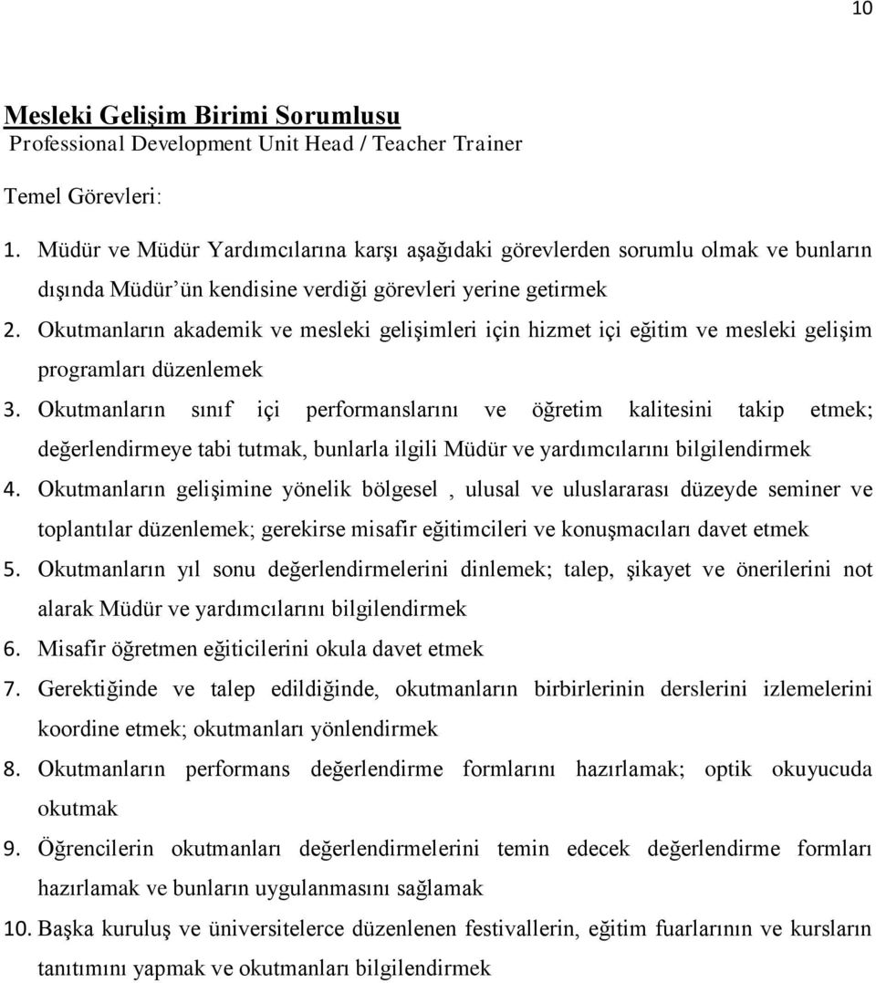 Okutmanların akademik ve mesleki gelişimleri için hizmet içi eğitim ve mesleki gelişim programları düzenlemek 3.