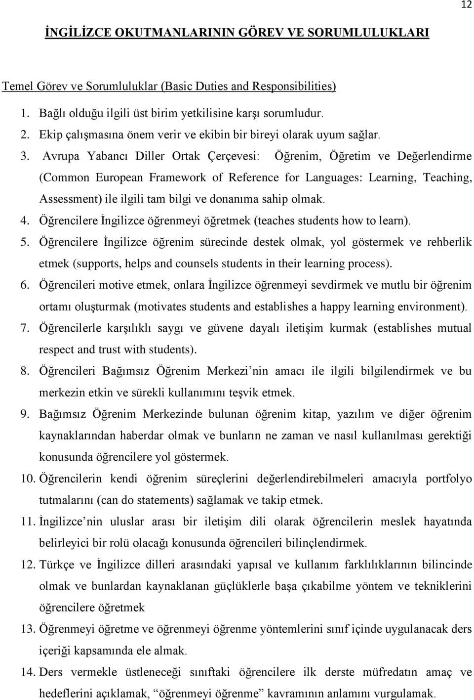 Avrupa Yabancı Diller Ortak Çerçevesi: Öğrenim, Öğretim ve Değerlendirme (Common European Framework of Reference for Languages: Learning, Teaching, Assessment) ile ilgili tam bilgi ve donanıma sahip