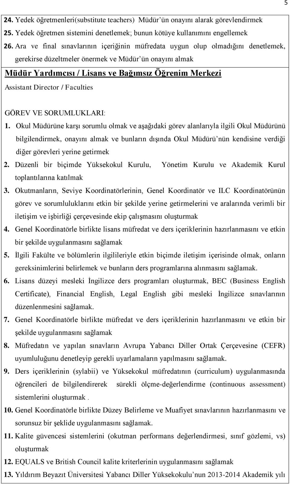 Assistant Director / Faculties GÖREV VE SORUMLUKLARI: 1.