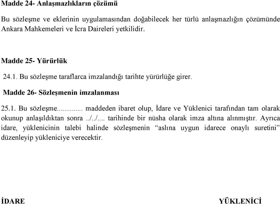 ./../... tarihinde bir nüsha olarak imza altına alınmıştır.