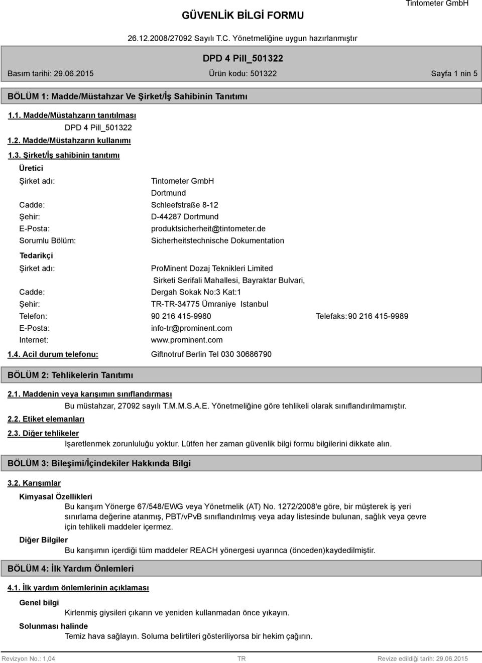 Acil durum telefonu: Dortmund Schleefstraße 8-12 D-44287 Dortmund produktsicherheit@tintometer.