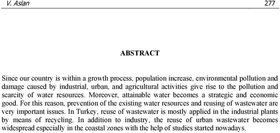 For this reason, prevention of the existing water resources and reusing of wastewater are very important issues.