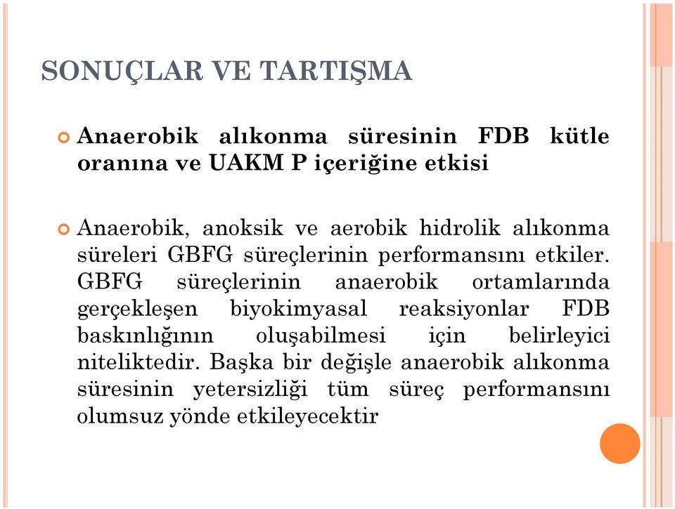 GBFG süreçlerinin anaerobik ortamlarında gerçekleşen biyokimyasal reaksiyonlar FDB baskınlığının