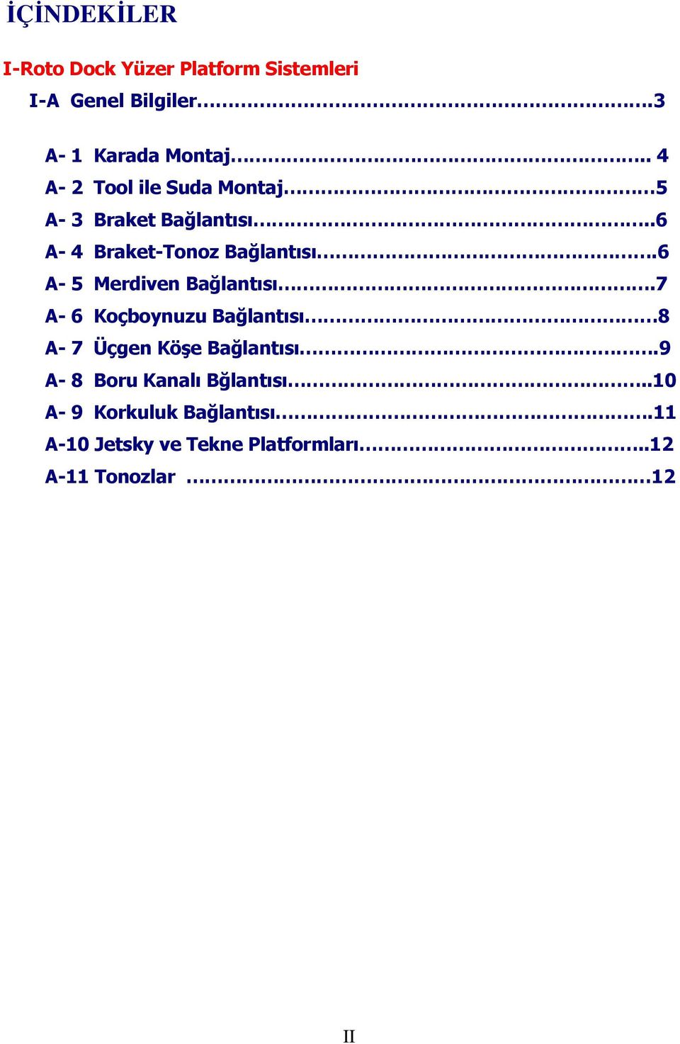 6 A- 5 Merdiven Bağlantısı.7 A- 6 Koçboynuzu Bağlantısı 8 A- 7 Üçgen Köşe Bağlantısı.