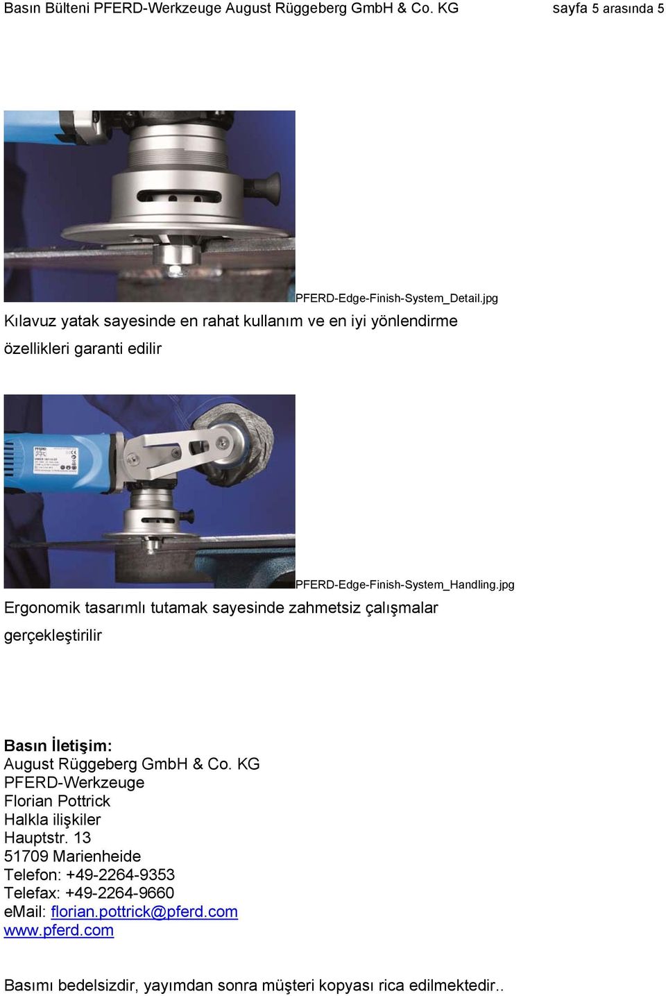 jpg Ergonomik tasarımlı tutamak sayesinde zahmetsiz çalışmalar gerçekleştirilir Basın İletişim: August Rüggeberg GmbH & Co.