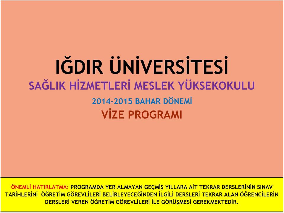 DERSLERİNİN SINAV TARİHLERİNİ ÖĞRETİM GÖREVLİLERİ BELİRLEYECEĞİNDEN İLGİLİ