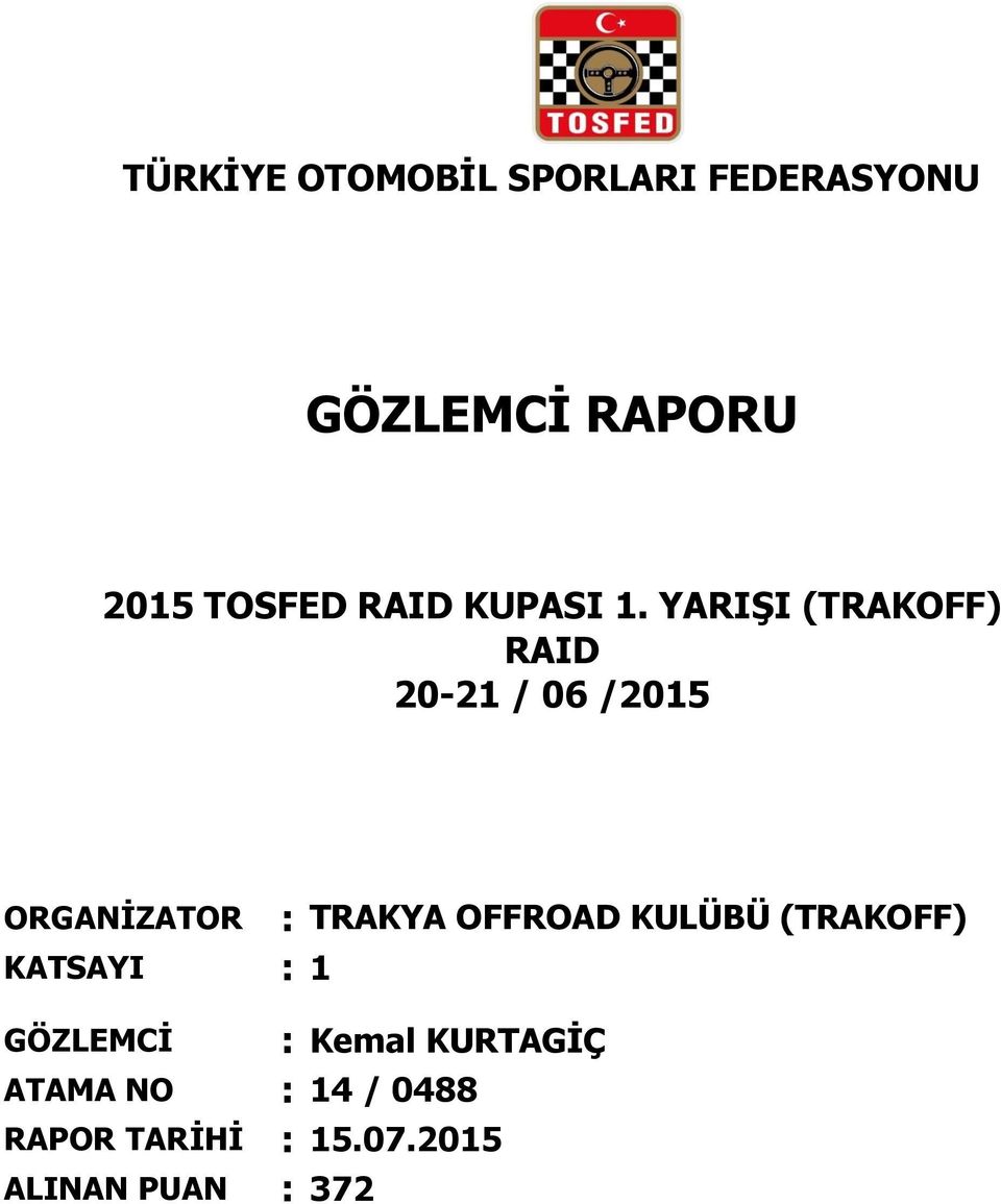 YARIŞI (TRAKOFF) RAID 20-21 / 06 /2015 ORGANİZATOR : TRAKYA
