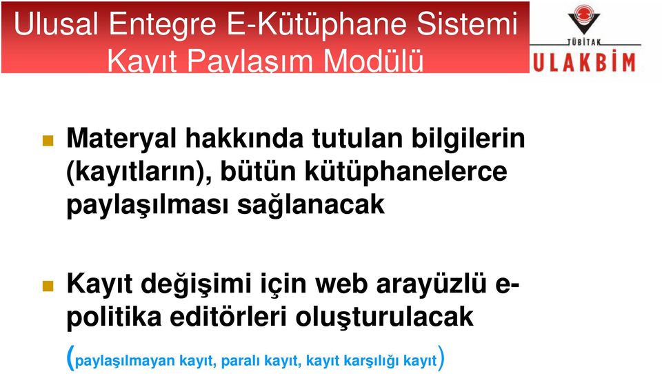 paylaşılması sağlanacak Kayıt değişimi için web arayüzlü e- politika