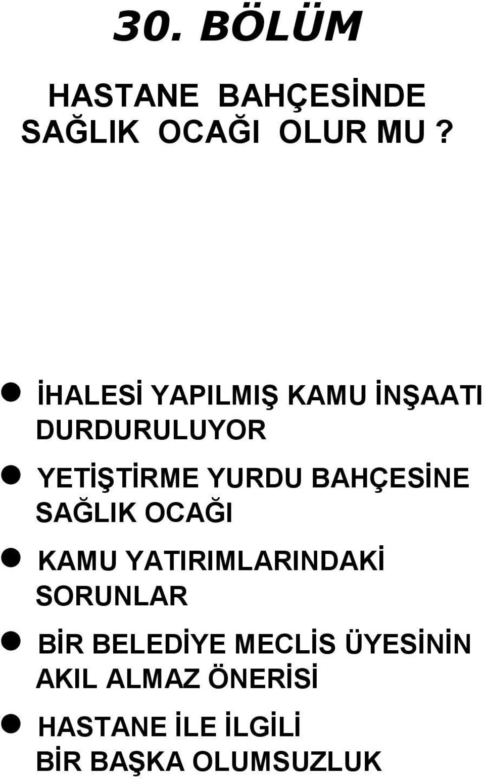 BAHÇESİNE SAĞLIK OCAĞI KAMU YATIRIMLARINDAKİ SORUNLAR BİR