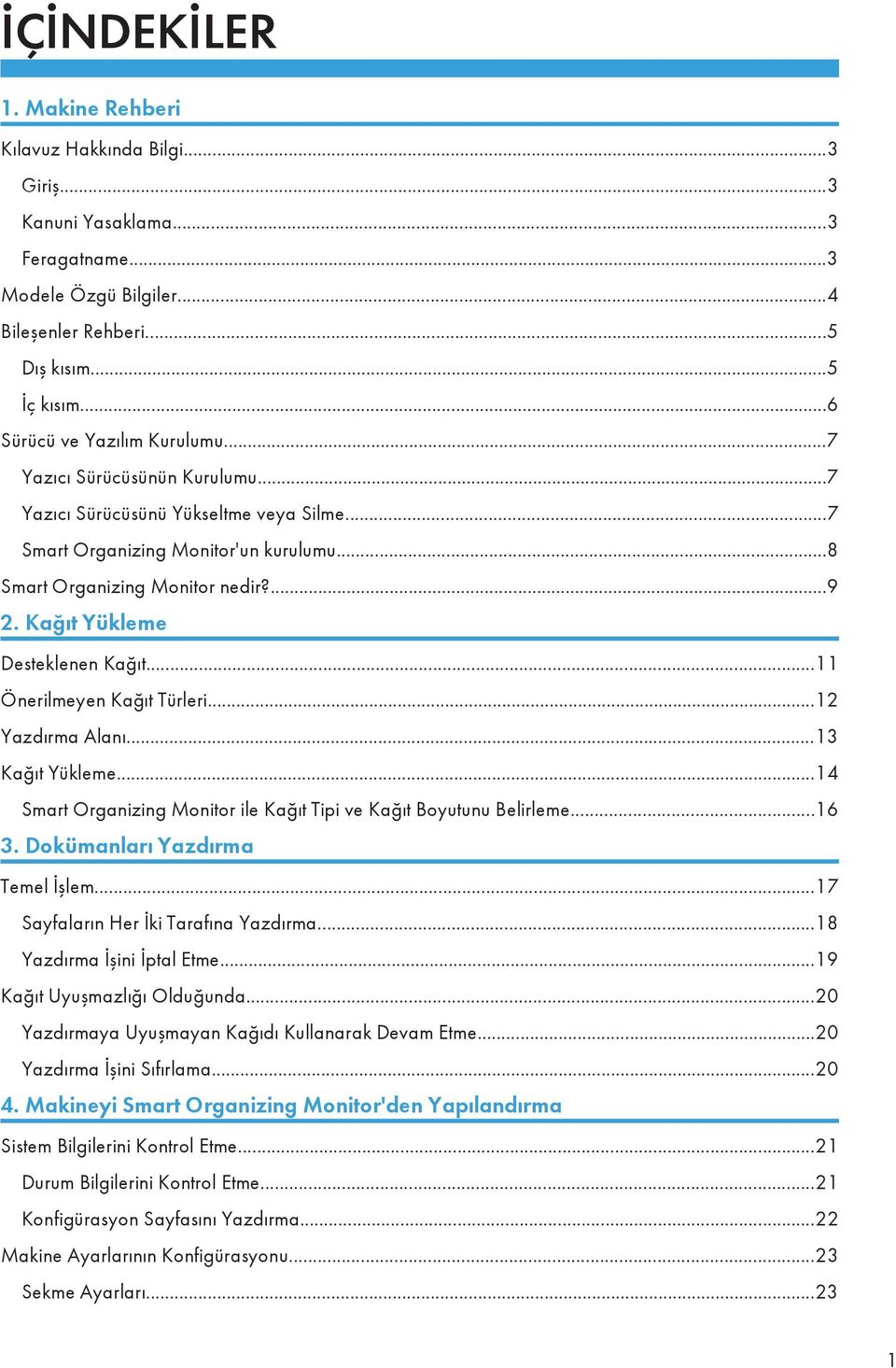 Kağıt Yükleme Desteklenen Kağıt...11 Önerilmeyen Kağıt Türleri...12 Yazdırma Alanı...13 Kağıt Yükleme...14 Smart Organizing Monitor ile Kağıt Tipi ve Kağıt Boyutunu Belirleme...16 3.
