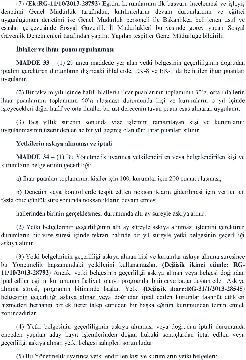 Yapılan tespitler Genel Müdürlüğe bildirilir.