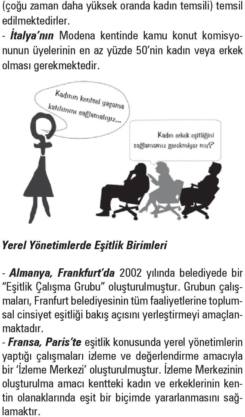 Yerel Yönetimlerde E itlik Birimleri - Almanya, Frankfurt da 2002 yılında belediyede bir E itlik Çalı ma Grubu olu turulmu tur.