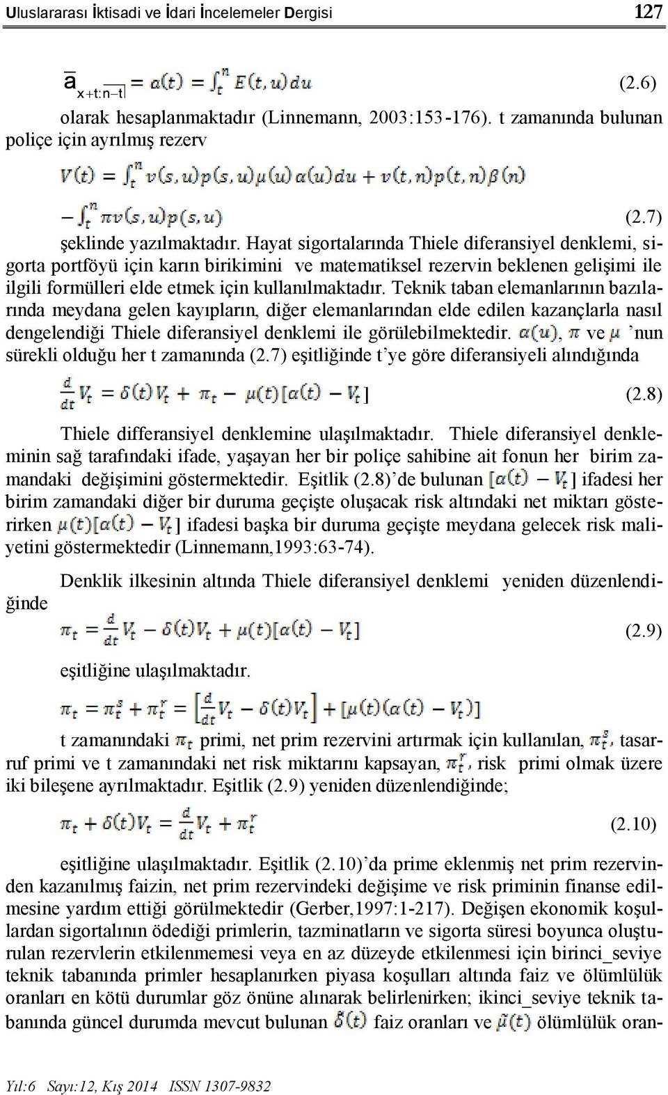 Teknik taban elemanlarının bazılarında meydana gelen kayıpların, diğer elemanlarından elde edilen kazançlarla nasıl dengelendiği Thiele diferansiyel denklemi ile görülebilmektedir.