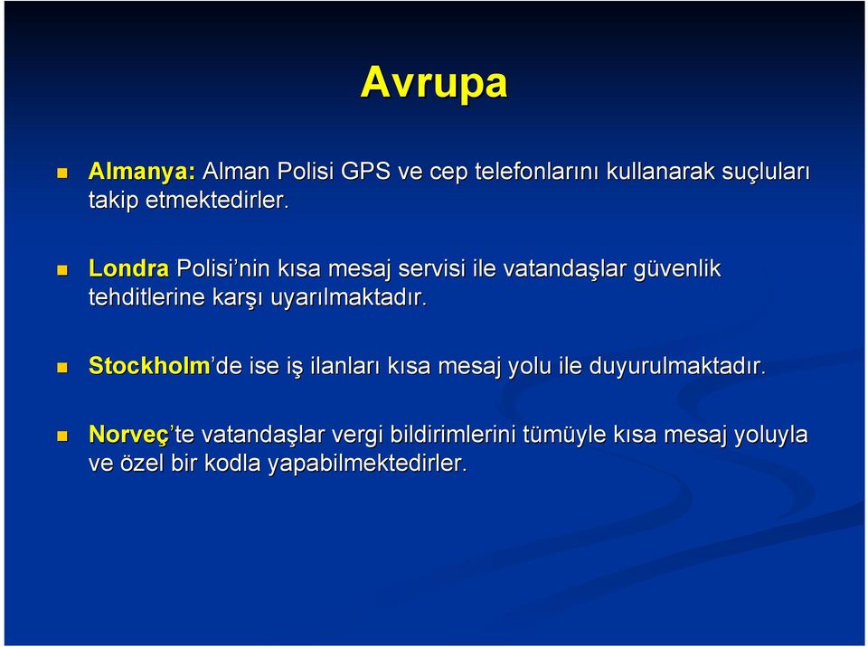 Londra Polisi nin kısa mesaj servisi ile vatandaşlar güvenlik tehditlerine karşı