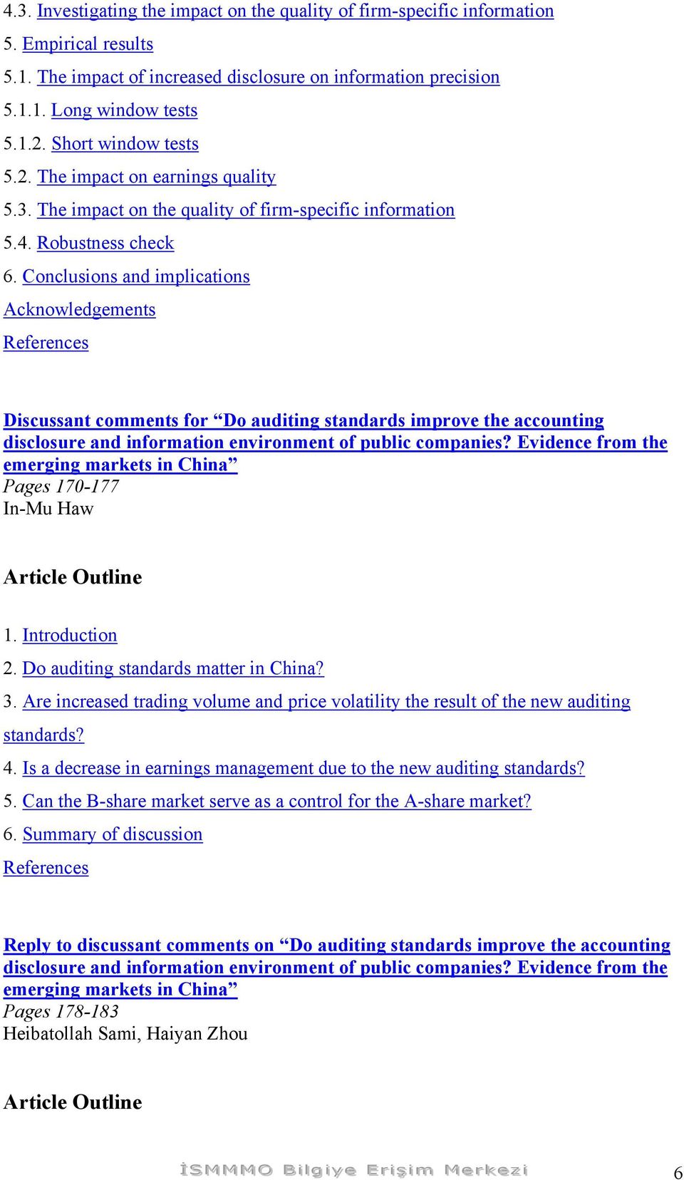 Conclusions and implications Acknowledgements Discussant comments for Do auditing standards improve the accounting disclosure and information environment of public companies?