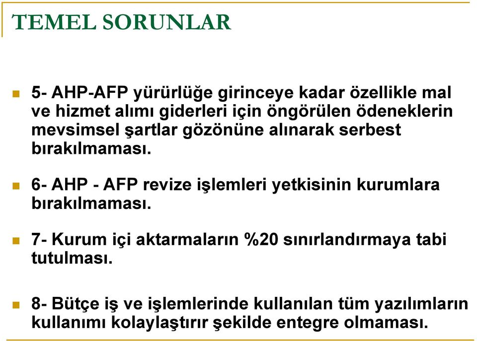 6- AHP - AFP revize işlemleri yetkisinin kurumlara bırakılmaması.