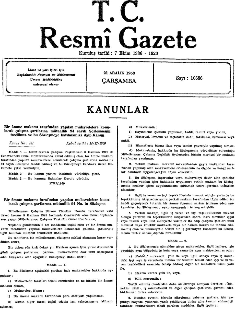 Milletlerarası Çalışma Teşkilâtının 8 Haziran 1949 da Cenevre'deki Genel Konferansında kabul edilmiş olan, bir âmme makamı tarafından yapılan mukavelelere konulacak çalışma şartlarına mütaallik 94