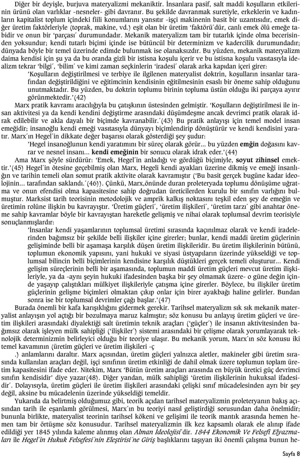 vd.) eþit olan bir üretim faktörü dür, canlý emek ölü emeðe tabidir ve onun bir parçasý durumundadýr.