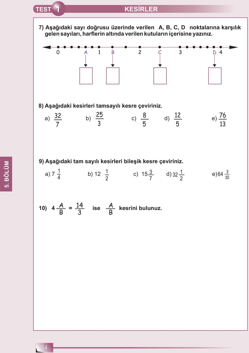 0 A B C D 8) Aşağıdaki kesirleri tamsayılı kesre çeviriniz.