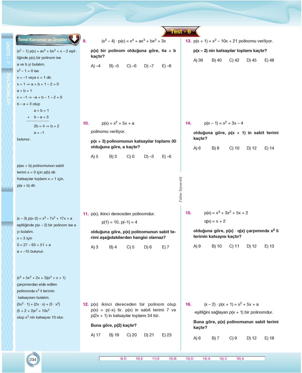 p( + 3) polinomunun ktsyılr toplmı 30 olduğun göre, A) 5 B) 3 C) 0 D) 3 E) 6 Test - 6 3. p( + ) = 0 + polinomu veriliyor. p( ) nin ktsyılr toplmı A) 36 B) 40 C) 4 D) 45 E) 48 4.