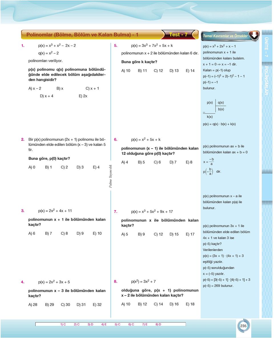 Kln = p( ) olup p( ) = ( ) 3 + ( ) p( ) = p() q() b() k() p() = q() b() + k(). Bir p() polinomunun ( + ) polinomu ile bölümünden elde edilen bölüm ( 3) ve kln 5 tir.