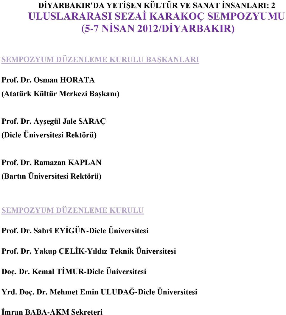 Sabri EYĠGÜN-Dicle Üniversitesi Prof. Dr. Yakup ÇELĠK-Yıldız Teknik Üniversitesi Doç. Dr. Kemal TĠMUR-Dicle Üniversitesi Yrd.