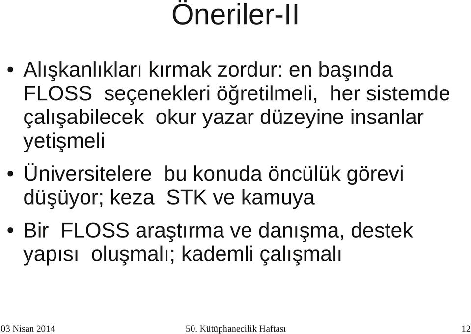 konuda öncülük görevi düşüyor; keza STK ve kamuya Bir FLOSS araştırma ve danışma,