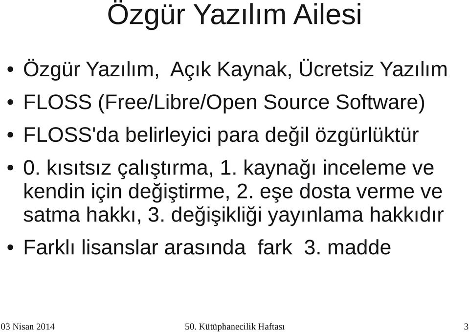 kaynağı inceleme ve kendin için değiştirme, 2. eşe dosta verme ve satma hakkı, 3.