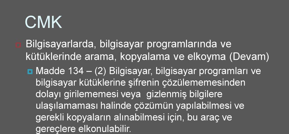 çözülememesinden dolayı girilememesi veya gizlenmiş bilgilere ulaşılamaması halinde çözümün