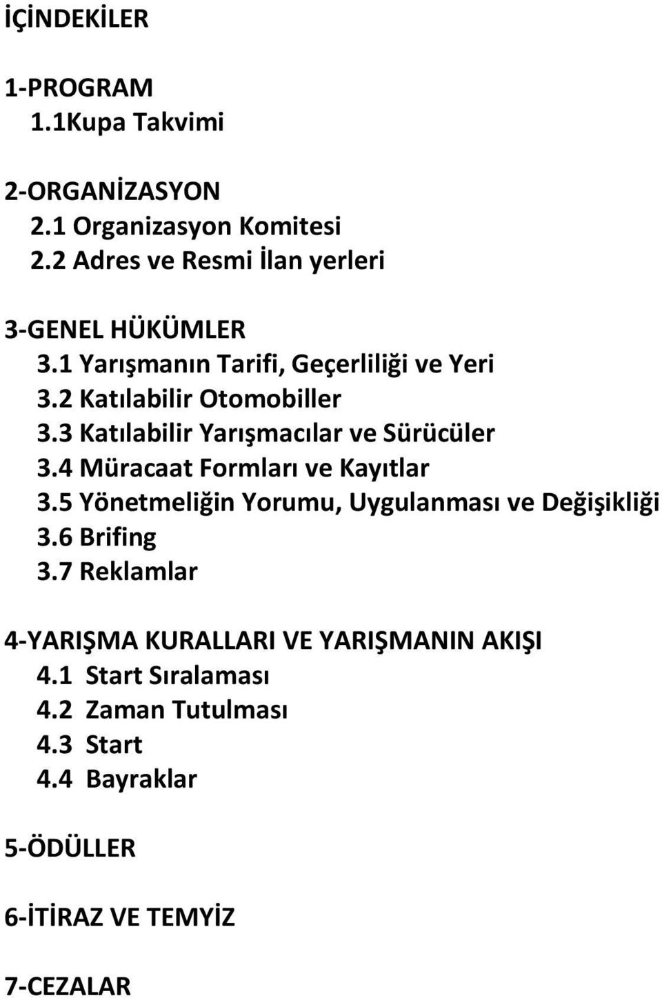 3 Katılabilir Yarışmacılar ve Sürücüler 3.4 Müracaat Formları ve Kayıtlar 3.