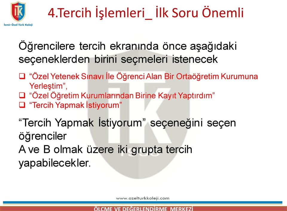 Ortaöğretim Kurumuna Yerleştim, Özel Öğretim Kurumlarından Birine Kayıt Yaptırdım Tercih