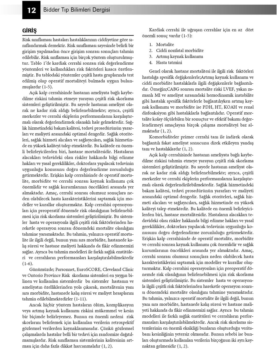 Tablo 1 de kardiak cerrahi sonras risk de erlendirme yöntemleri ve kulland klar risk faktörleri k saca özetlenmifltir.