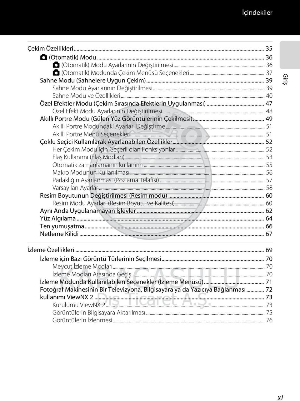 .. 48 Akıllı Portre Modu (Gülen Yüz Görüntülerinin Çekilmesi)... 49 Akıllı Portre Modundaki Ayarları Değiştirme... 51 Akıllı Portre Menü Seçenekleri.