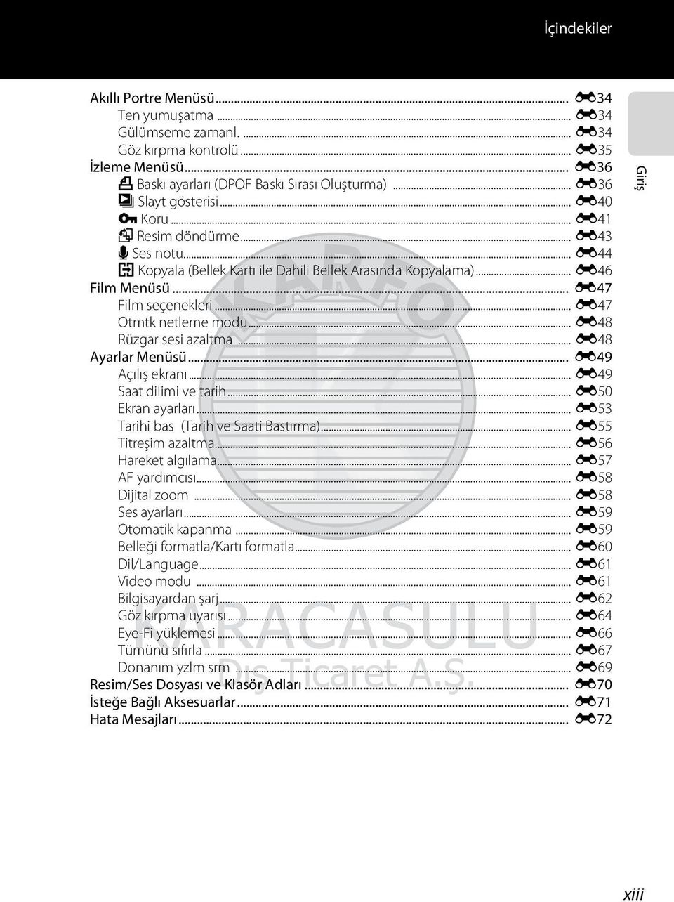 .. E47 Otmtk netleme modu... E48 Rüzgar sesi azaltma... E48 Ayarlar Menüsü... E49 Açılış ekranı... E49 Saat dilimi ve tarih... E50 Ekran ayarları... E53 Tarihi bas (Tarih ve Saati Bastırma).