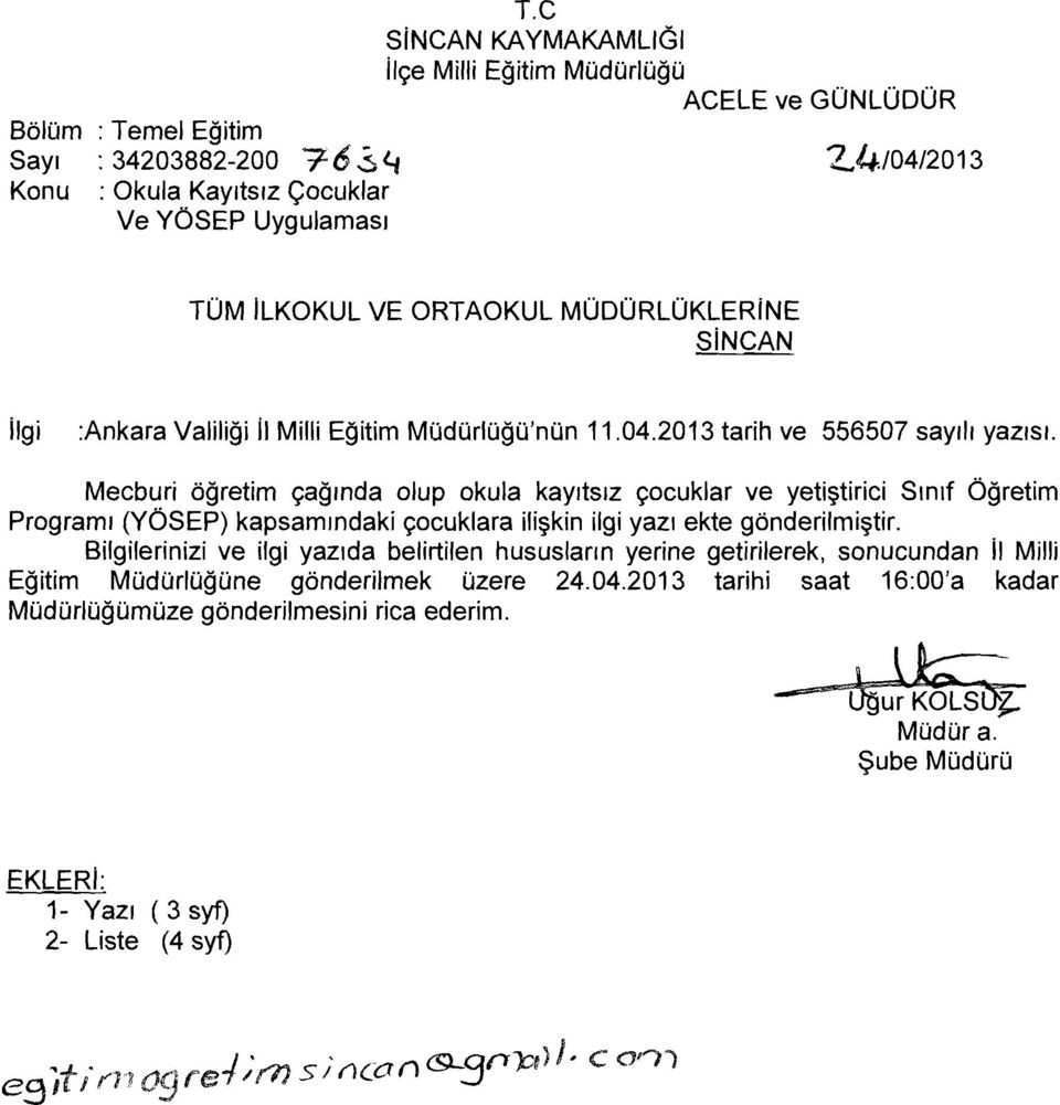 Mecburi öğretim çağında olup okula kayıtsız çocuklar ve yetiştirici Sınıf Öğretim Programı (YÖSEP) kapsamındaki çocuklara ilişkin ilgi yazı ekte gönderilmiştir.