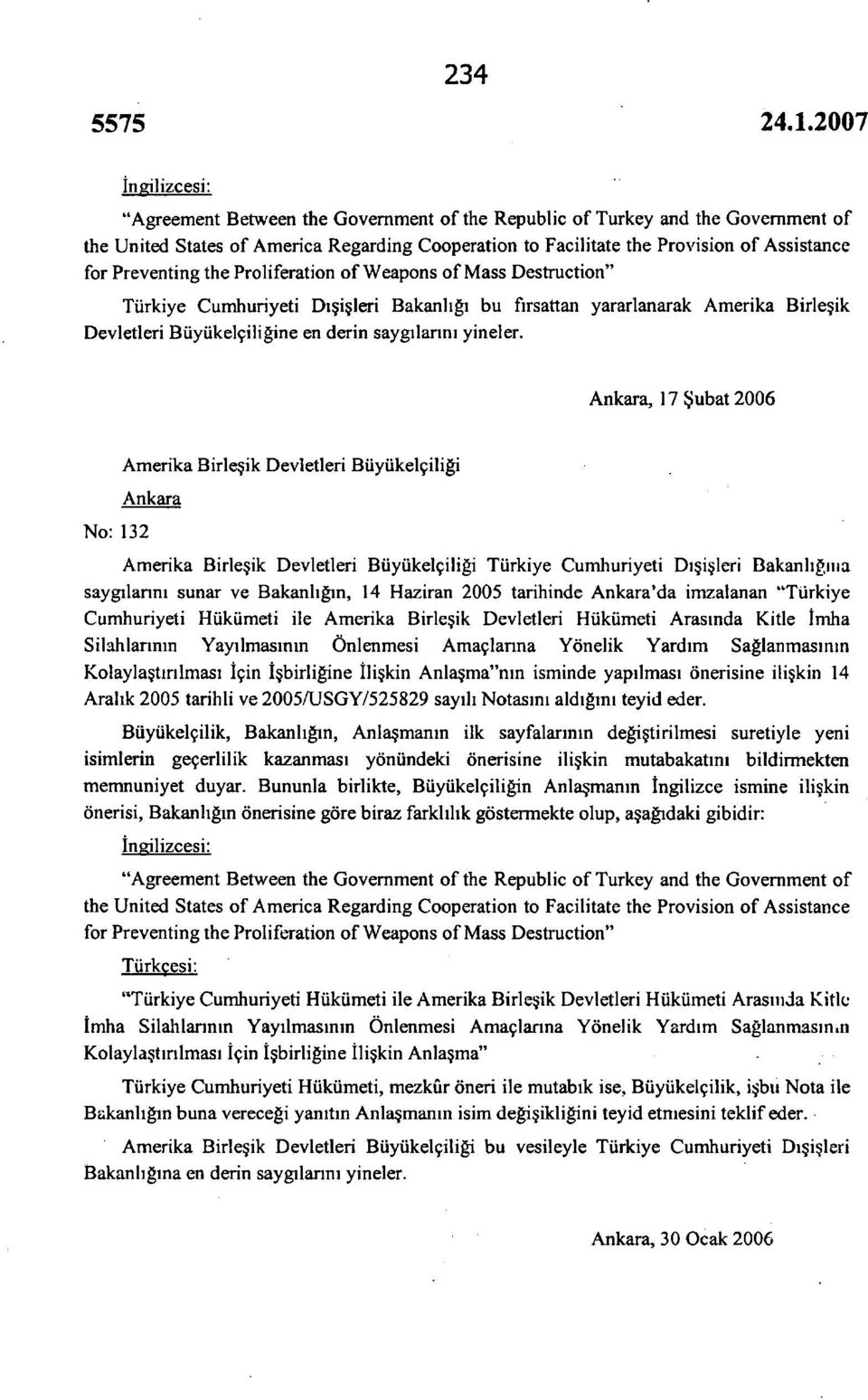 Ankara, 17 Şubat 2006 No: 132 Amerika Birleşik Devletleri Büyükelçiliği Ankara Amerika Birleşik Devletleri Büyükelçiliği Türkiye Cumhuriyeti Dışişleri Bakanlığına saygılarını sunar ve Bakanlığın, 14