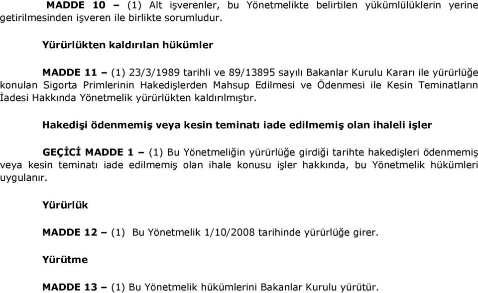 Teminatların İadesi Hakkında Yönetmelik yürürlükten kaldırılmıştır.