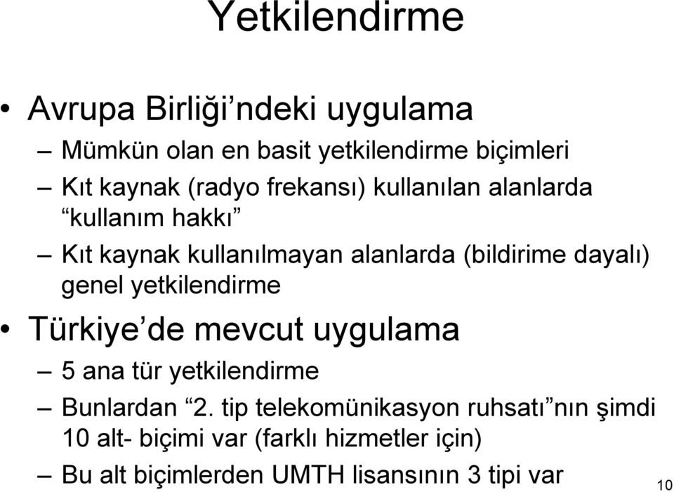 dayalı) genel yetkilendirme Türkiye de mevcut uygulama 5 ana tür yetkilendirme Bunlardan 2.