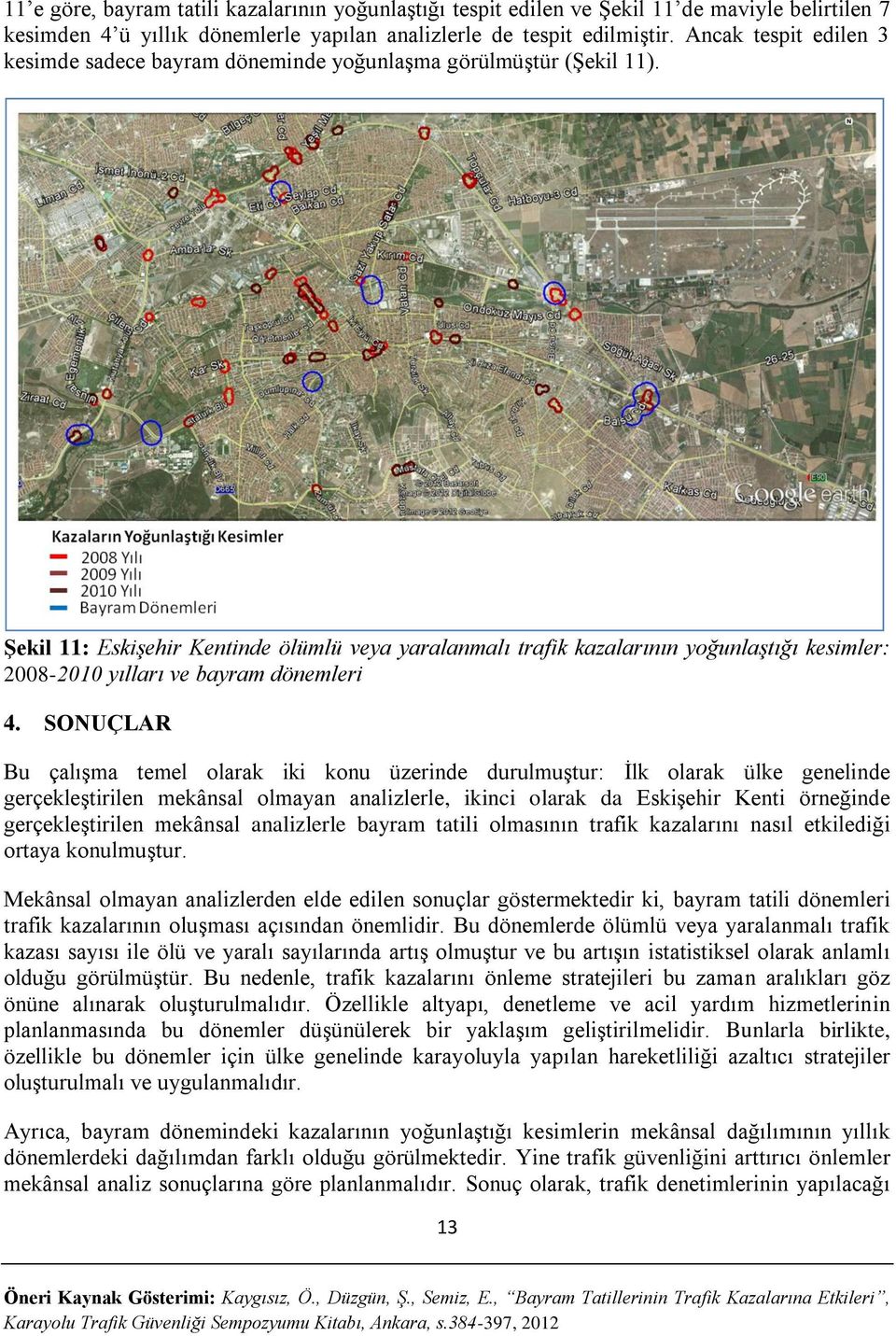 Şekil 11: Eskişehir Kentinde ölümlü veya yaralanmalı trafik kazalarının yoğunlaştığı kesimler: 28-21 yılları ve bayram dönemleri 4.
