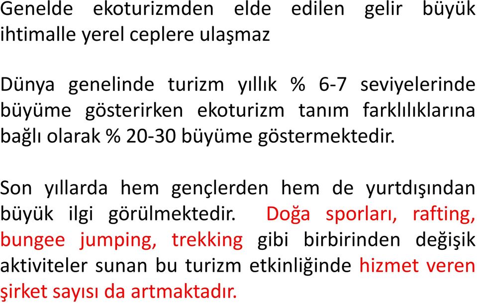 Son yıllarda hem gençlerden hem de yurtdışından büyük ilgi görülmektedir.