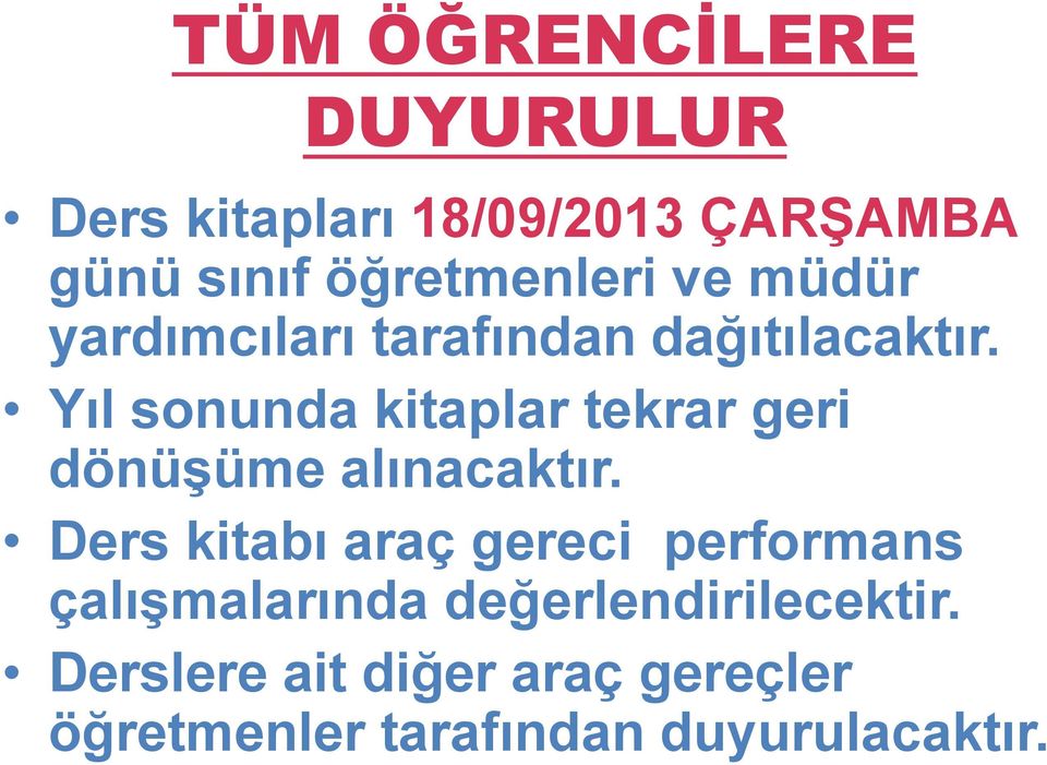 Yıl sonunda kitaplar tekrar geri dönüşüme alınacaktır.