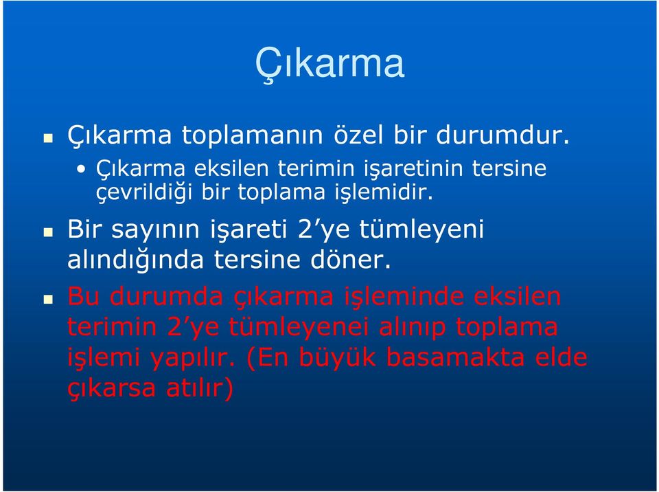 Bir sayının işareti 2 ye tümleyeni alındığında tersine döner.